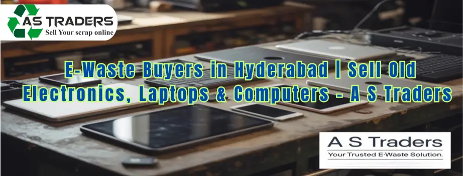E-Waste Buyers in Hyderabad | Sell Old Electronics, Laptops & Computers – A S Traders